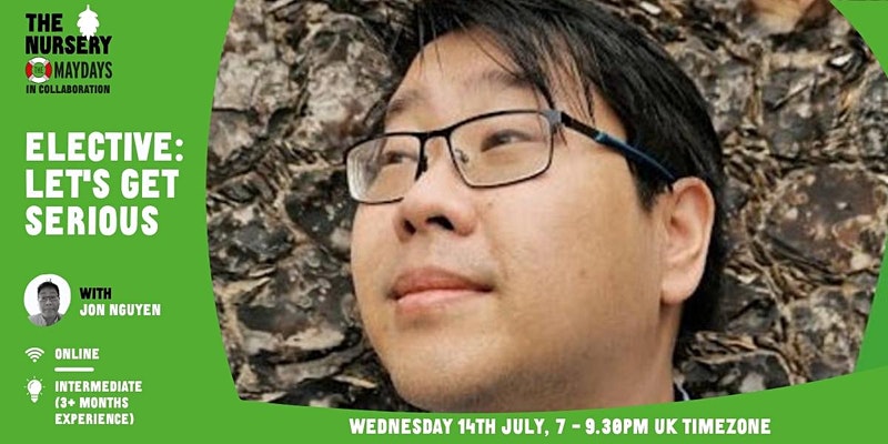 On the right hand side is a picture of Jon Nguyen's face in front of stone wall. On the left there is a green background and there is white writing reading "Elective: Let's Get Serious" and underneath it says "With Jon Nguyen".