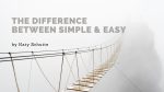 The Difference Between Simple and Easy